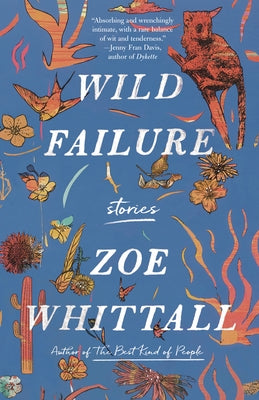 Wild Failure: Stories by Whittall, Zoe