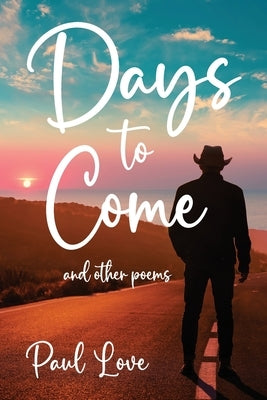 Days to Come: And Other Poems by Love, Paul