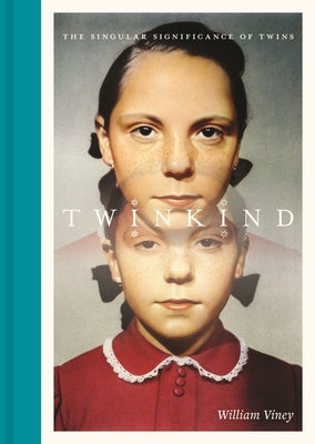 Twinkind: The Singular Significance of Twins by Viney, William