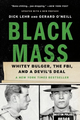 Black Mass: Whitey Bulger, the Fbi, and a Devil's Deal by Lehr, Dick