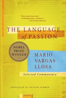 The Language of Passion: Selected Commentary by Llosa, Mario Vargas