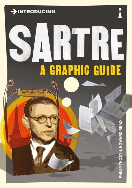 Introducing Sartre: A Graphic Guide by Thody, Philip