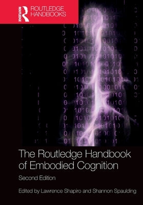 The Routledge Handbook of Embodied Cognition by Shapiro, Lawrence