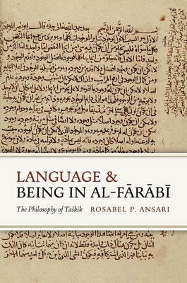 Language and Being in Al-F&#257;r&#257;b&#299;: The Philosophy of Task&#299;k by Ansari, Rosabel P.