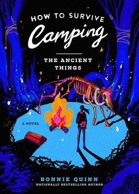 How to Survive Camping: The Ancient Things by Quinn, Bonnie
