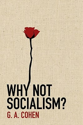 Why Not Socialism? by Cohen, Gerald a.