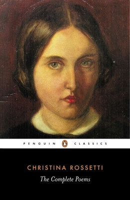 The Complete Poems by Rossetti, Christina