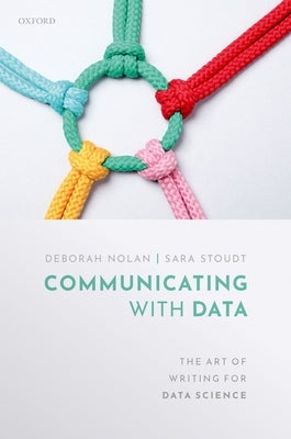 Communicating with Data: The Art of Writing for Data Science by Nolan, Deborah