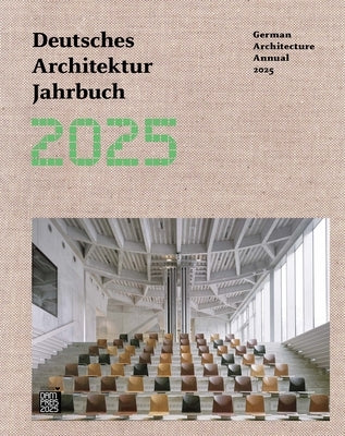 German Architecture Annual 2025/Deutsches Architektur Jahrbuch 2025 by F&#195;&#182;rster, Yorck