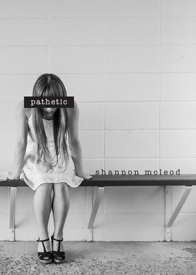 Pathetic by McLeod, Shannon