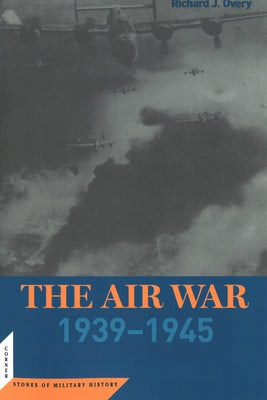 The Air War: 1939-45 by Overy, Richard