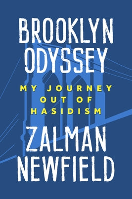 Brooklyn Odyssey: My Journey Out of Hasidism by Newfield, Schneur Zalman