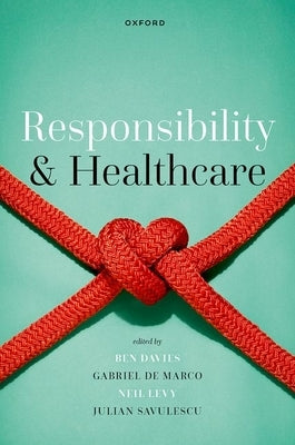 Responsibility and Healthcare by Davies, Ben