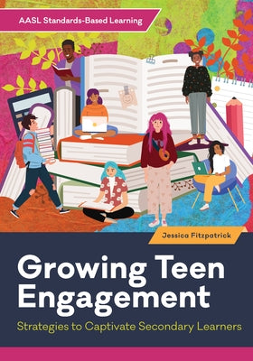Growing Teen Engagement: Strategies to Captivate Secondary Learners by Fitzpatrick, Jessica