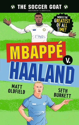 The Soccer Goat: Mbappã(c) V. Haaland by Oldfield, Matt