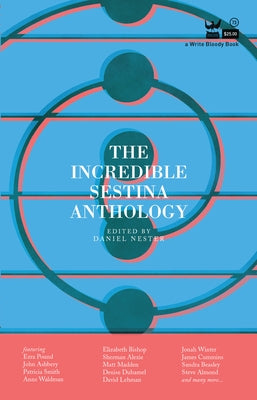 The Incredible Sestina Anthology by Nester, Daniel