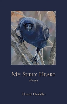 My Surly Heart: Poems by Huddle, David