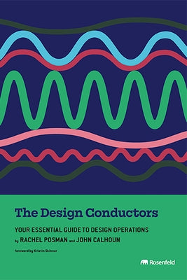 The Design Conductors: Your Essential Guide to Design Operations by Posman, Rachel