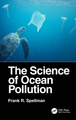 The Science of Ocean Pollution by Spellman, Frank R.