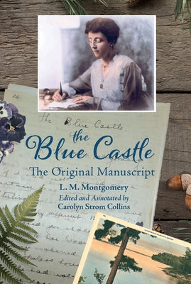 The Blue Castle: The Original Manuscript by Montgomery, Lucy