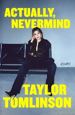 Actually, Nevermind: Essays by Tomlinson, Taylor