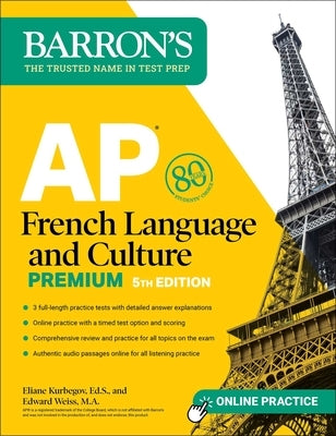 AP French Language and Culture Premium, Fifth Edition: 3 Practice Tests + Comprehensive Review + Online Audio and Practice by Kurbegov, Eliane