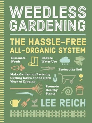 Weedless Gardening by Reich, Lee A.