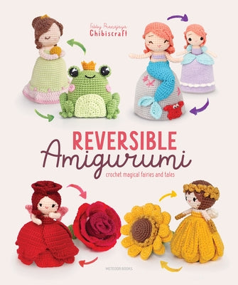 Reversible Amigurumi: Crochet Magical Fairies and Tales by Pranajaya (Chibiscraft), Febby
