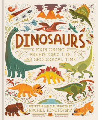 Dinosaurs: Exploring Prehistoric Life and Geological Time by Ignotofsky, Rachel