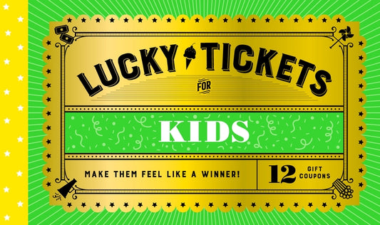 Lucky Tickets for Kids: 12 Gift Coupons by Chronicle Books