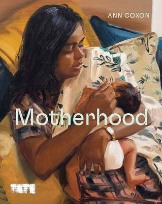 Motherhood: An Artistic History by Coxon, Ann