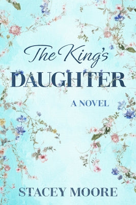 The King's Daughter by Moore, Stacey