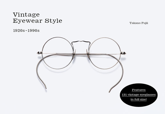 Vintage Eyewear Style: 1920s-1990s by Fujii, Takano