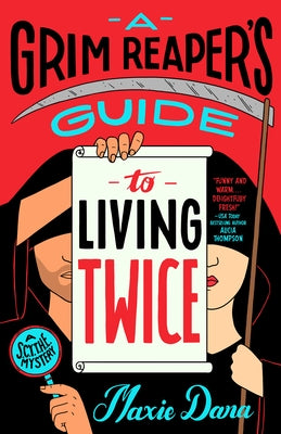 A Grim Reaper's Guide to Living Twice by Dara, Maxie