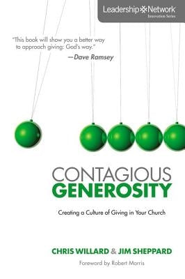 A Contagious Generosity: Creating a Culture of Giving in Your Church by Willard, Chris