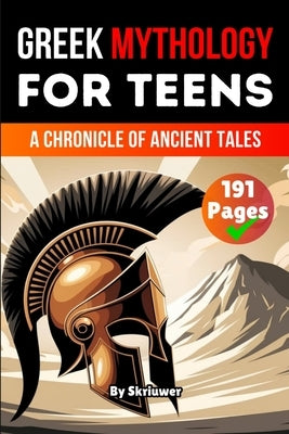 Greek Mythology Book for Teens: A Chronicle of Ancient Tales (Skriuwer.com Edition) by Auke de Haan