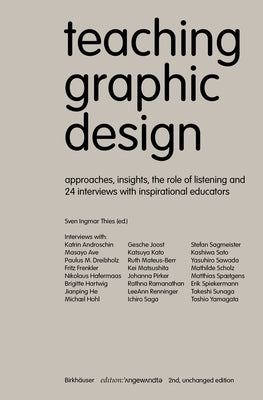 Teaching Graphic Design: Approaches, Insights, the Role of Listening and 24 Interviews with Inspirational Educators by Thies, Sven Ingmar