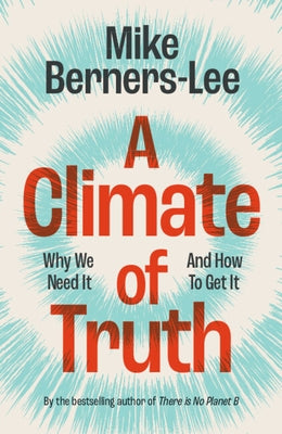 A Climate of Truth by Berners-Lee, Mike