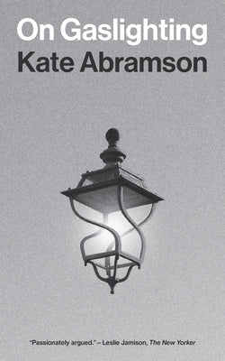 On Gaslighting by Abramson, Kate