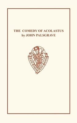 John Palsgrave: Comedy Acol Eetso: C 202 C by Palsgrave