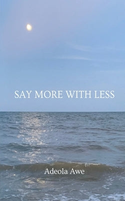 Say More With Less by Awe, Adeola