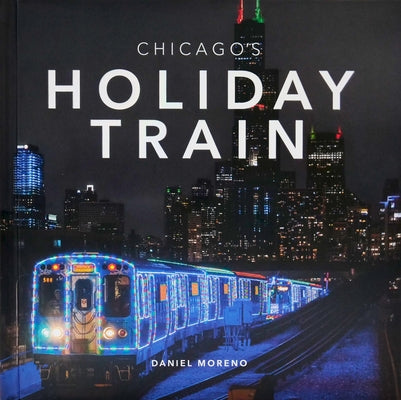 Chicago's Holiday Train by Moreno, Daniel