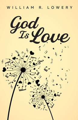 God Is Love by Lowery, William R.