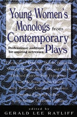 Young Women's Monologues from Contemporary Plays: Professional Auditions for Aspiring Actresses by Ratliff, Gerald Lee