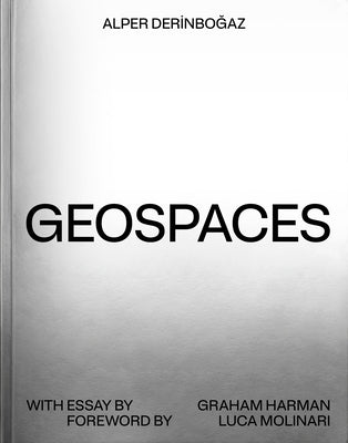 Geospaces: Continuities Between Humans, Spaces, and the Earth by Derinbo&#287;az, Alper