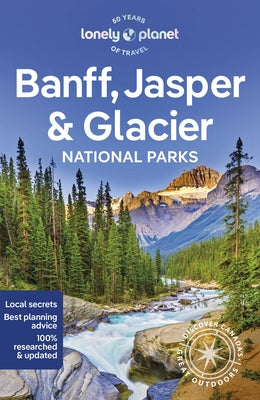 Lonely Planet Banff, Jasper and Glacier National Parks by Sainsbury, Brendan