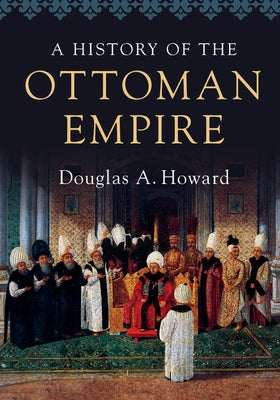 A History of the Ottoman Empire by Howard, Douglas A.
