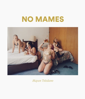 Mayan Toledano: No Mames by Toledano, Mayan