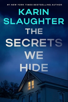 The Secrets We Hide: A North Falls Thriller by Slaughter, Karin