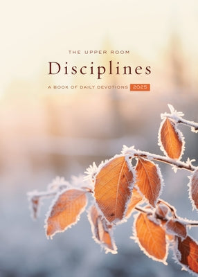 The Upper Room Disciplines 2025: A Book of Daily Devotions by Room, The Upper